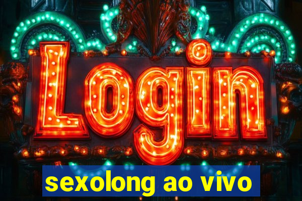 sexolong ao vivo